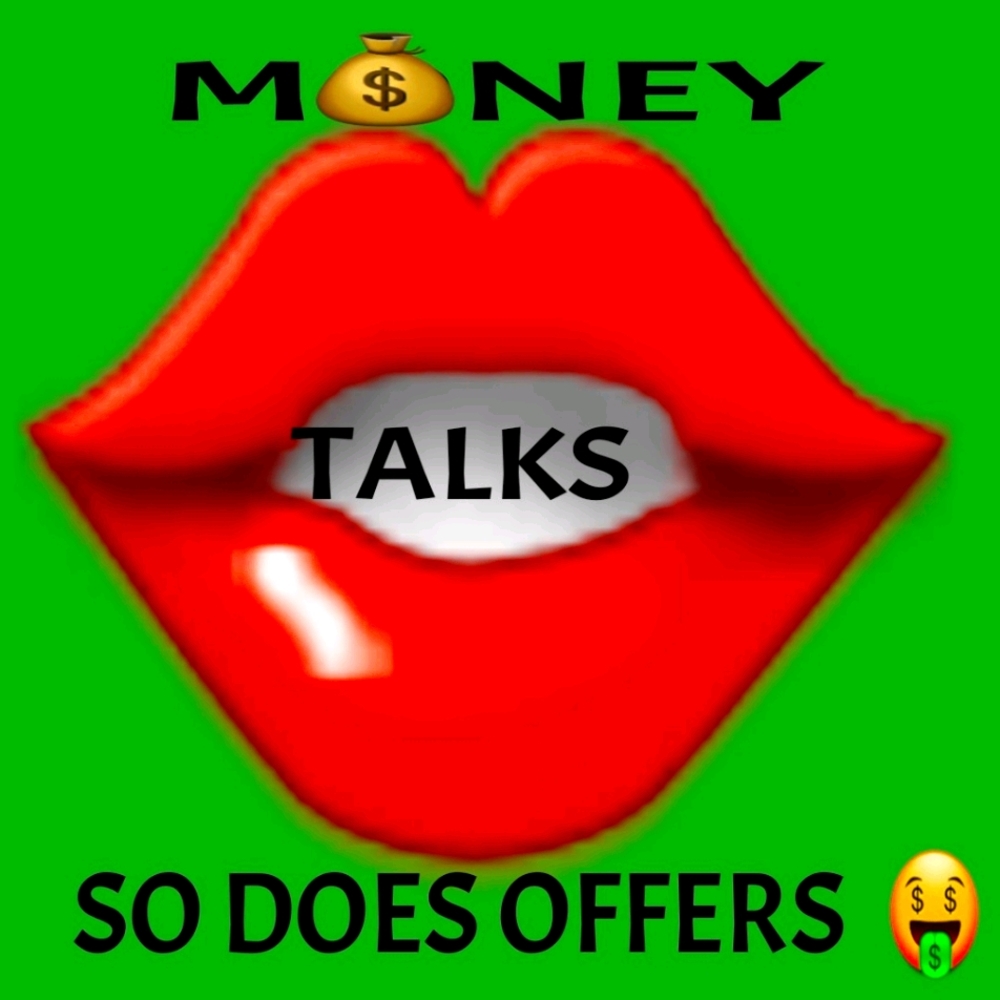 MONEY TALKS SO DOES OFFERS